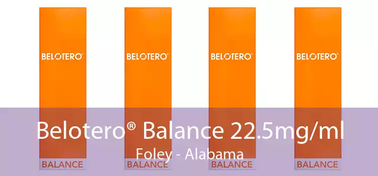 Belotero® Balance 22.5mg/ml Foley - Alabama