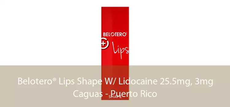 Belotero® Lips Shape W/ Lidocaine 25.5mg, 3mg Caguas - Puerto Rico