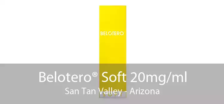 Belotero® Soft 20mg/ml San Tan Valley - Arizona